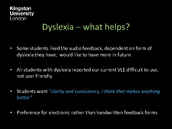 Dyslexia – what helps? • Some students liked the audio feedback, dependent on form