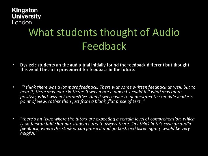 What students thought of Audio Feedback • Dyslexic students on the audio trial initially