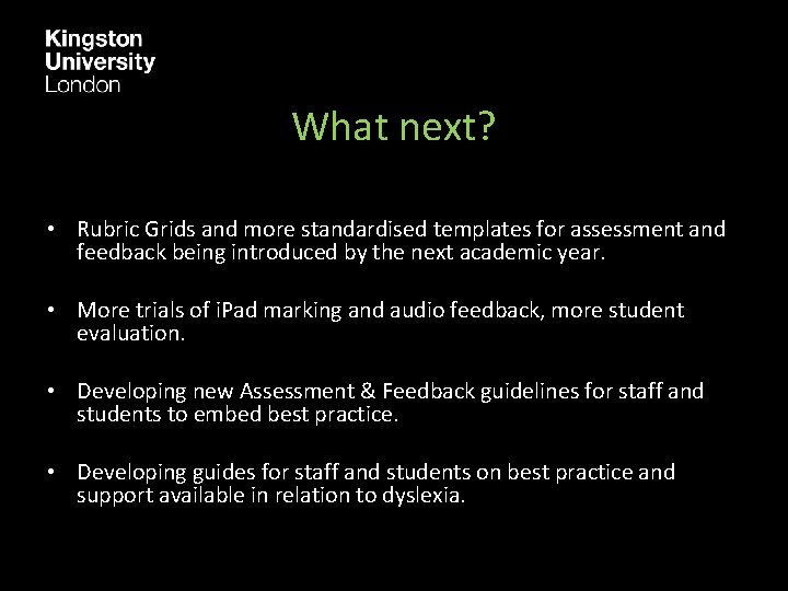What next? • Rubric Grids and more standardised templates for assessment and feedback being