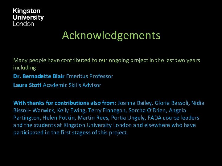 Acknowledgements Many people have contributed to our ongoing project in the last two years