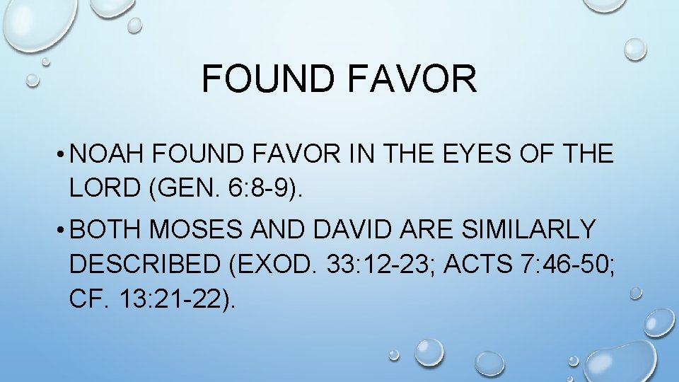 FOUND FAVOR • NOAH FOUND FAVOR IN THE EYES OF THE LORD (GEN. 6: