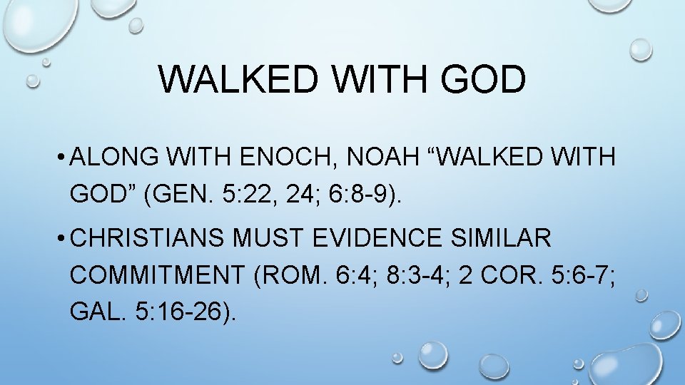 WALKED WITH GOD • ALONG WITH ENOCH, NOAH “WALKED WITH GOD” (GEN. 5: 22,