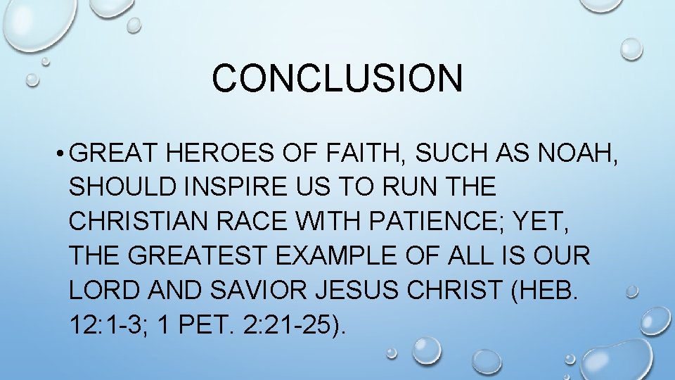 CONCLUSION • GREAT HEROES OF FAITH, SUCH AS NOAH, SHOULD INSPIRE US TO RUN