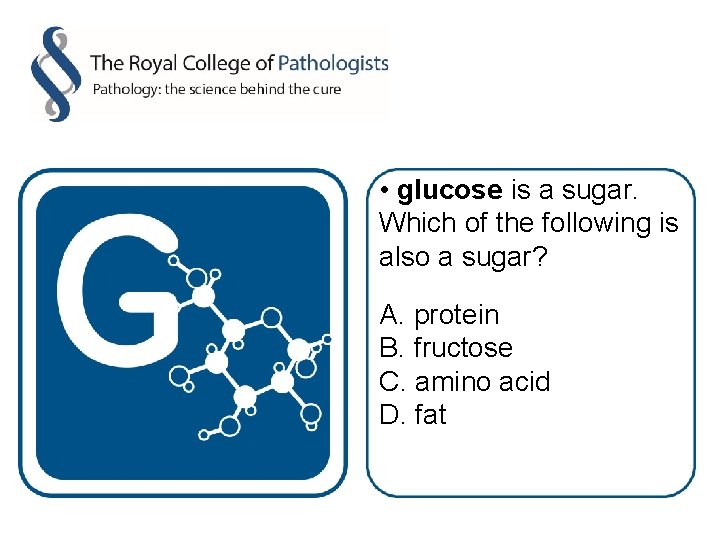  • glucose is a sugar. Which of the following is also a sugar?