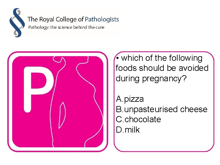  • which of the following foods should be avoided during pregnancy? A. pizza