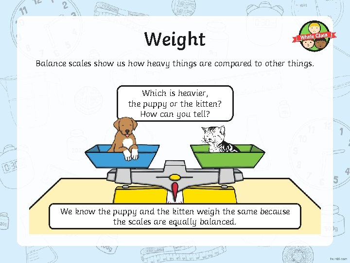 Weight Balance scales show us how heavy things are compared to other things. Which
