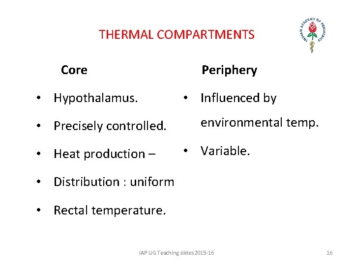 THERMAL COMPARTMENTS Core Periphery • Hypothalamus. • Influenced by • Precisely controlled. • Heat