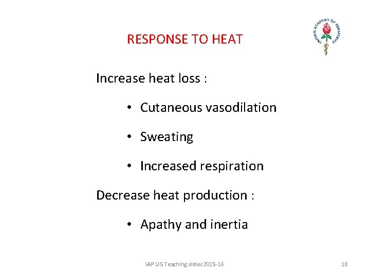 RESPONSE TO HEAT Increase heat loss : • Cutaneous vasodilation • Sweating • Increased