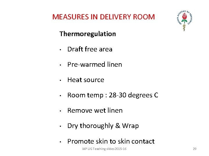 MEASURES IN DELIVERY ROOM Thermoregulation • Draft free area • Pre-warmed linen • Heat