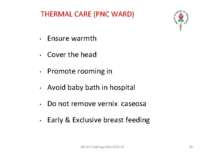 THERMAL CARE (PNC WARD) • Ensure warmth • Cover the head • Promote rooming