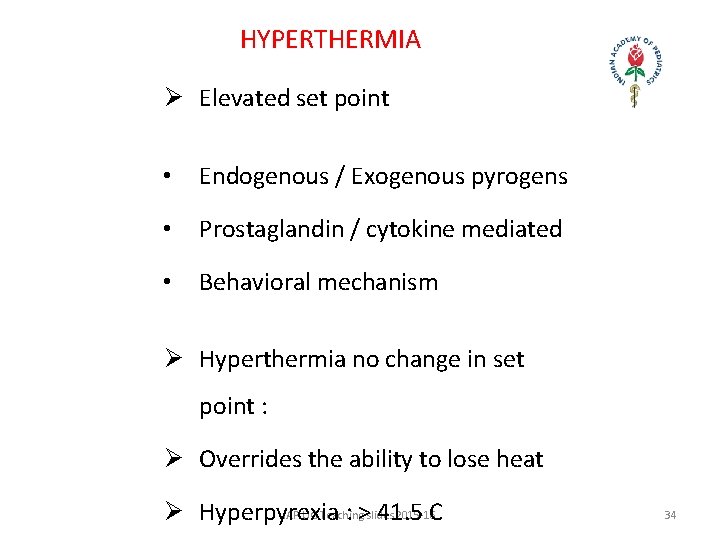 HYPERTHERMIA Ø Elevated set point • Endogenous / Exogenous pyrogens • Prostaglandin / cytokine