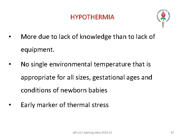 HYPOTHERMIA • More due to lack of knowledge than to lack of equipment. •