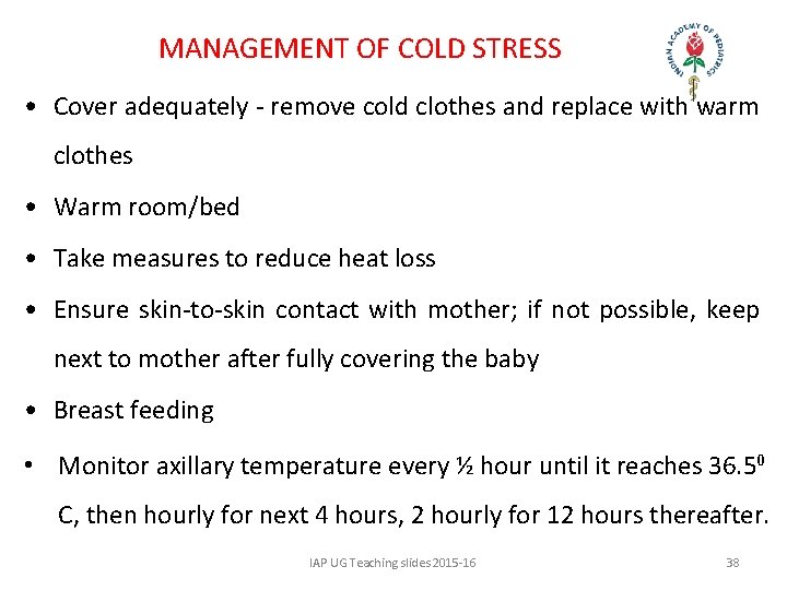 MANAGEMENT OF COLD STRESS • Cover adequately - remove cold clothes and replace with