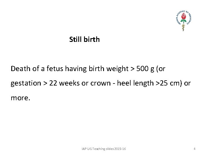 Still birth Death of a fetus having birth weight > 500 g (or gestation
