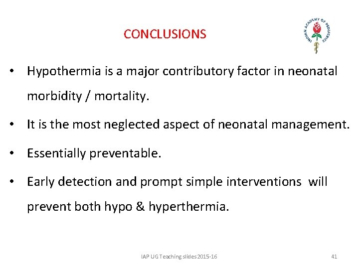CONCLUSIONS • Hypothermia is a major contributory factor in neonatal morbidity / mortality. •