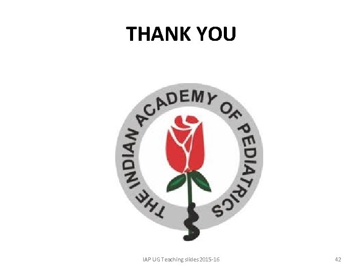THANK YOU IAP UG Teaching slides 2015 -16 42 