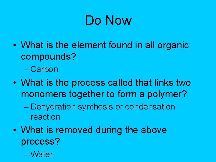 Do Now • What is the element found in all organic compounds? – Carbon