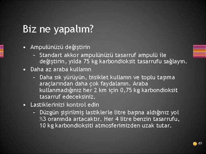 Biz ne yapalım? • Ampulünüzü değiştirin – Standart akkor ampulünüzü tasarruf ampulü ile değiştirin,