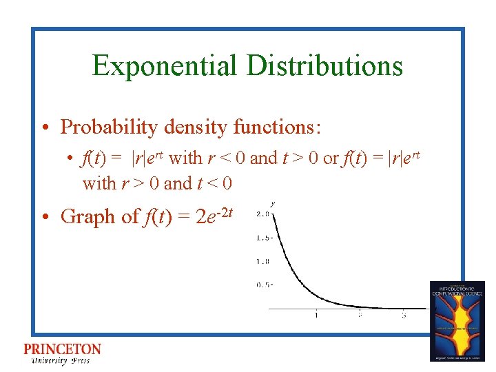 Exponential Distributions • Probability density functions: • f(t) = |r|ert with r < 0 Exponential Distributions • Probability density functions: • f(t) = |r|ert with r < 0
