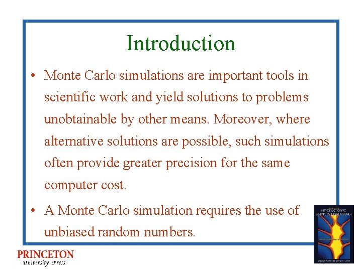 Introduction • Monte Carlo simulations are important tools in scientific work and yield solutions Introduction • Monte Carlo simulations are important tools in scientific work and yield solutions