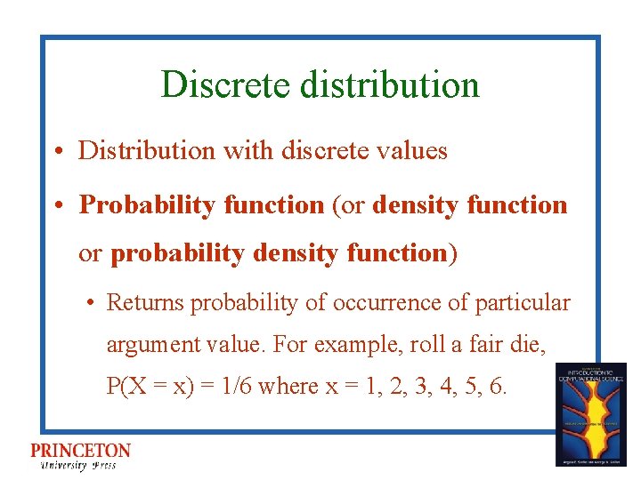 Discrete distribution • Distribution with discrete values • Probability function (or density function or Discrete distribution • Distribution with discrete values • Probability function (or density function or