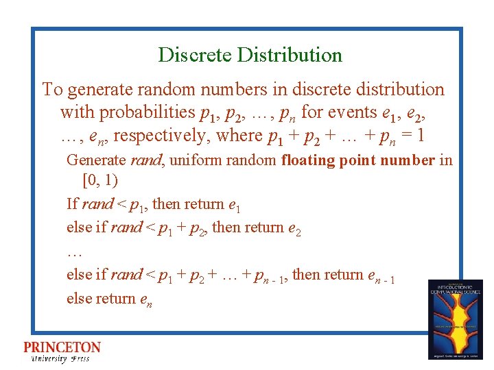 Discrete Distribution To generate random numbers in discrete distribution with probabilities p 1, p Discrete Distribution To generate random numbers in discrete distribution with probabilities p 1, p