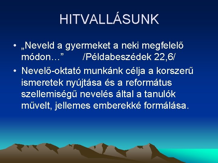 HITVALLÁSUNK • „Neveld a gyermeket a neki megfelelő módon…” /Példabeszédek 22, 6/ • Nevelő-oktató