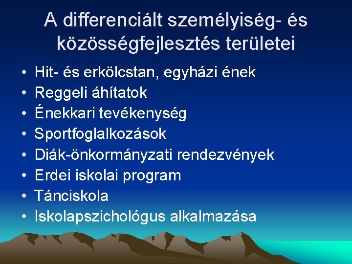 A differenciált személyiség- és közösségfejlesztés területei • • Hit- és erkölcstan, egyházi ének Reggeli