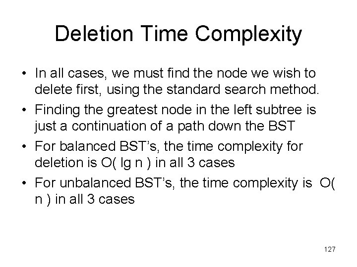 Deletion Time Complexity • In all cases, we must find the node we wish