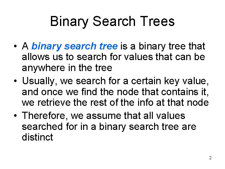 Binary Search Trees • A binary search tree is a binary tree that allows