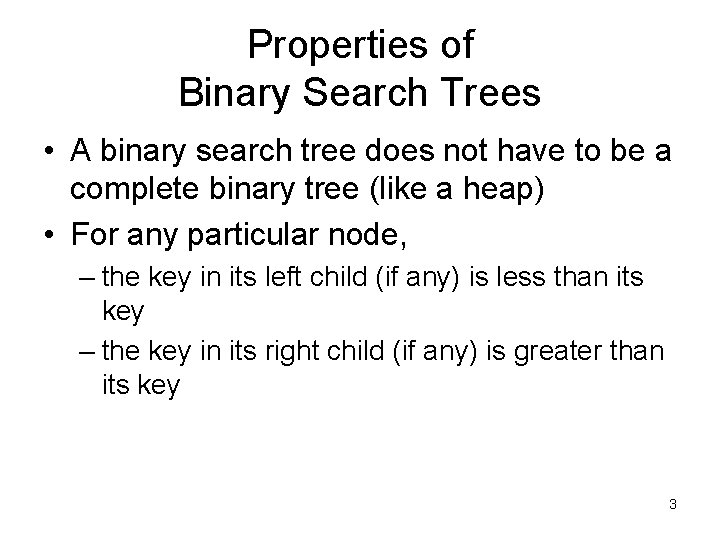 Properties of Binary Search Trees • A binary search tree does not have to