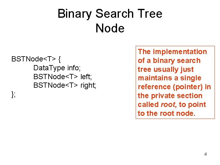 Binary Search Tree Node BSTNode<T> { Data. Type info; BSTNode<T> left; BSTNode<T> right; };