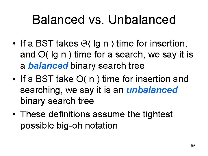 Balanced vs. Unbalanced • If a BST takes ( lg n ) time for