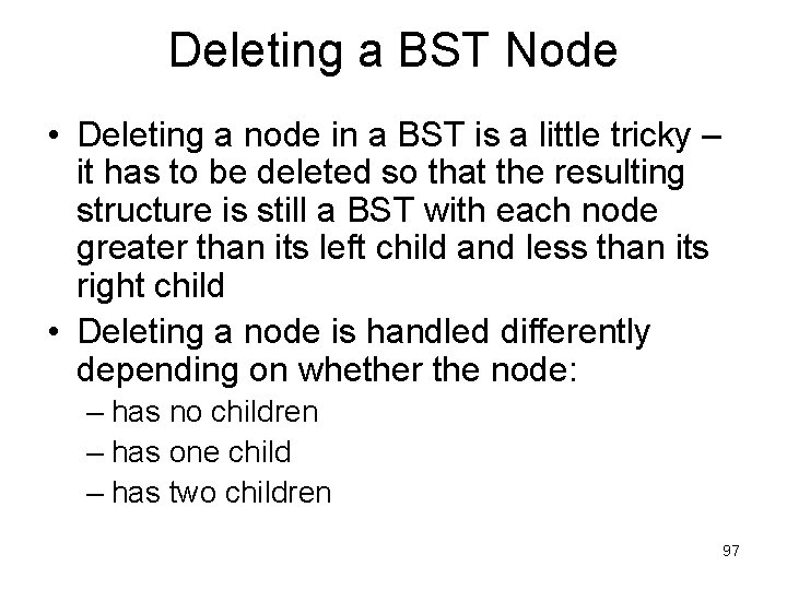 Deleting a BST Node • Deleting a node in a BST is a little