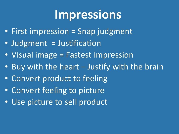 Impressions • • First impression = Snap judgment Judgment = Justification Visual image =