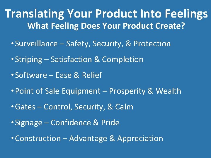 Translating Your Product Into Feelings What Feeling Does Your Product Create? • Surveillance –