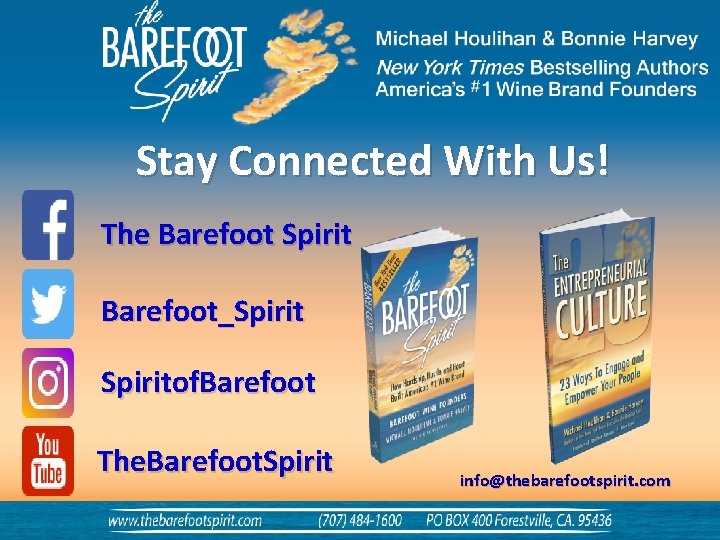 Stay Connected With Us! The Barefoot Spirit Barefoot_Spiritof. Barefoot The. Barefoot. Spirit info@thebarefootspirit. com