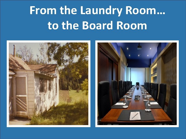 From the Laundry Room… to the Board Room 