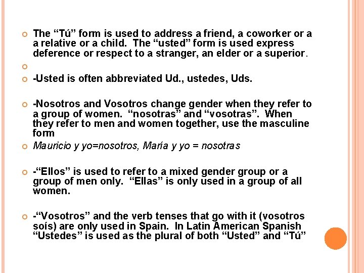  The “Tú” form is used to address a friend, a coworker or a