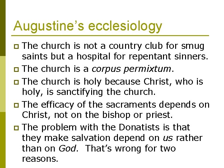 Augustine’s ecclesiology The church is not a country club for smug saints but a