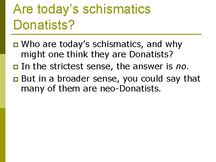 Are today’s schismatics Donatists? Who are today’s schismatics, and why might one think they
