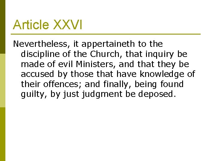 Article XXVI Nevertheless, it appertaineth to the discipline of the Church, that inquiry be