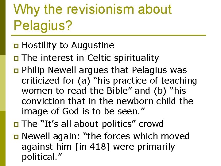 Why the revisionism about Pelagius? Hostility to Augustine p The interest in Celtic spirituality