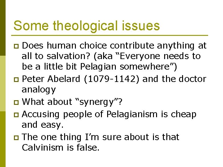 Some theological issues Does human choice contribute anything at all to salvation? (aka “Everyone
