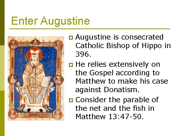 Enter Augustine is consecrated Catholic Bishop of Hippo in 396. p He relies extensively