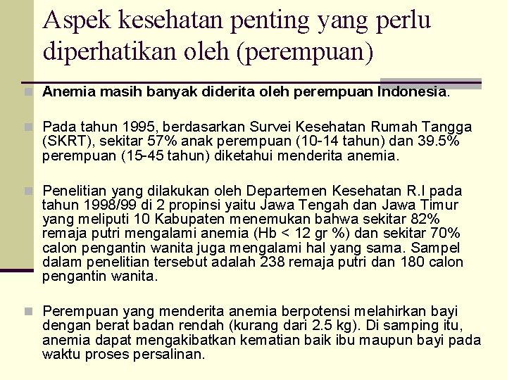 Aspek kesehatan penting yang perlu diperhatikan oleh (perempuan) n Anemia masih banyak diderita oleh