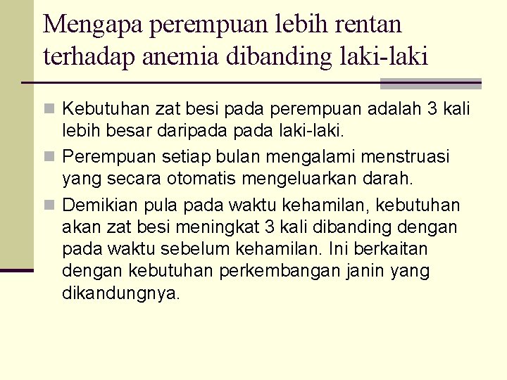 Mengapa perempuan lebih rentan terhadap anemia dibanding laki-laki n Kebutuhan zat besi pada perempuan