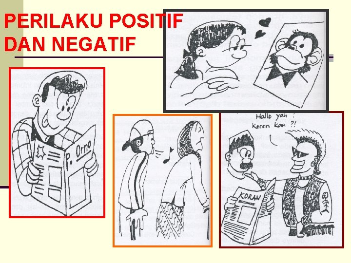 PERILAKU POSITIF DAN NEGATIF 