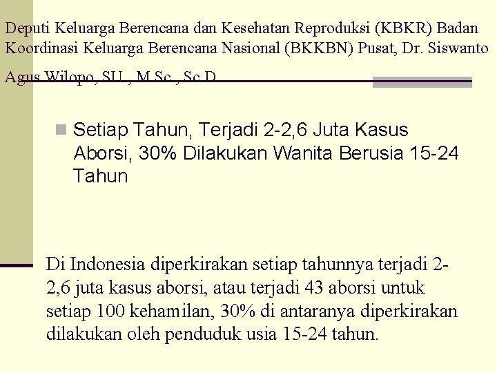 Deputi Keluarga Berencana dan Kesehatan Reproduksi (KBKR) Badan Koordinasi Keluarga Berencana Nasional (BKKBN) Pusat,