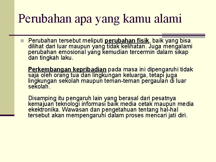 Perubahan apa yang kamu alami n Perubahan tersebut meliputi perubahan fisik, baik yang bisa